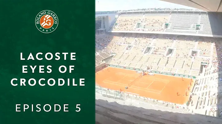 Lacoste Eyes of the Crocodile - Episode 5 I Roland-Garros 2021